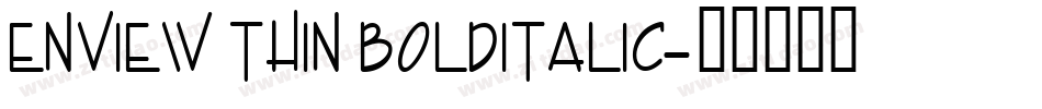 Enview Thin BoldItalic字体转换